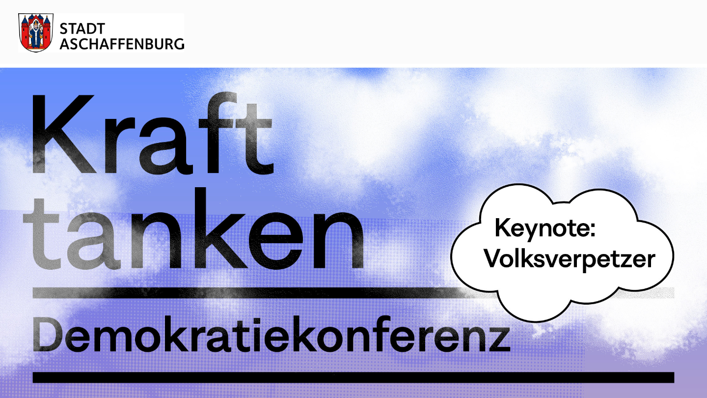 Demokratiekonferenz „Kraft tanken – Haltung zeigen“ - Stadt Aschaffenburg - Bildungsbüro